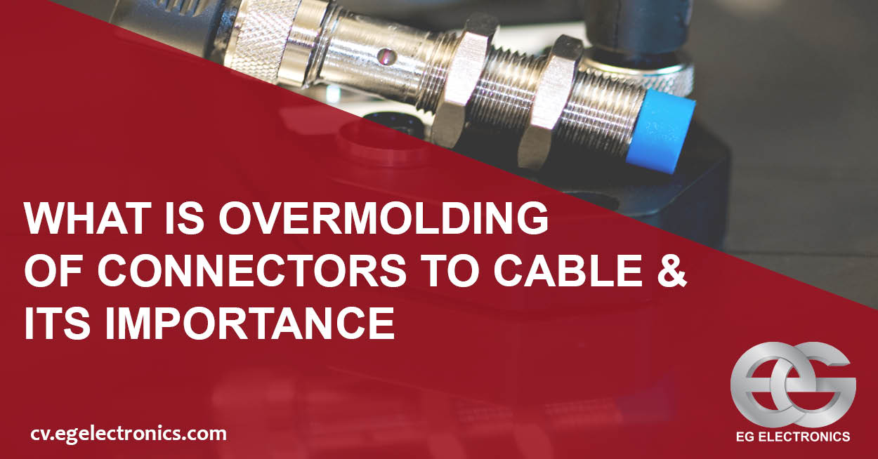 What is Overmolding of Connectors to Cables and its Importance?